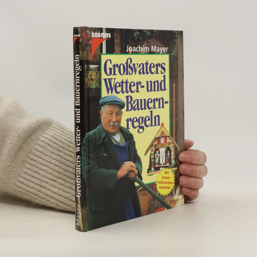 Joachim Mayer Großvaters Wetter- und Bauernregeln ; [mit immerwährendem Kalender]