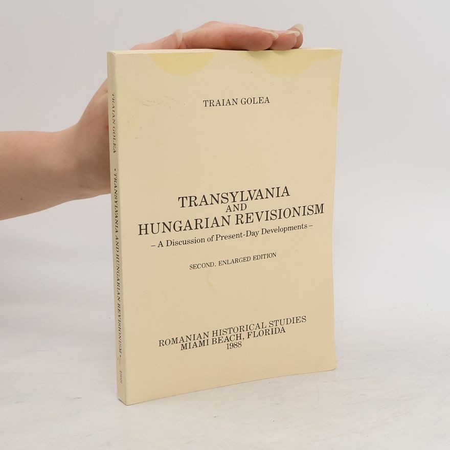 Traian Golea Transylvania and Hungarian Revisionism