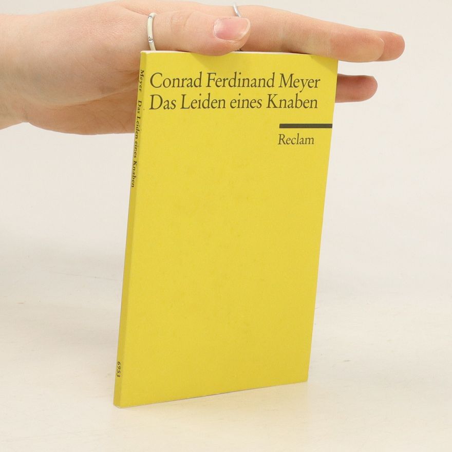 Conrad Ferdinand Meyer Das Leiden eines Knaben