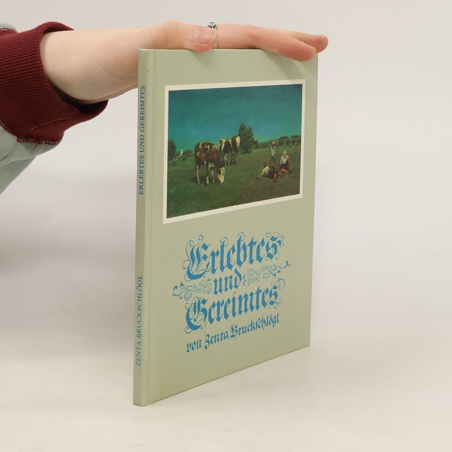 Zenta Bruckschlögl Erlebtes und Gereimtes