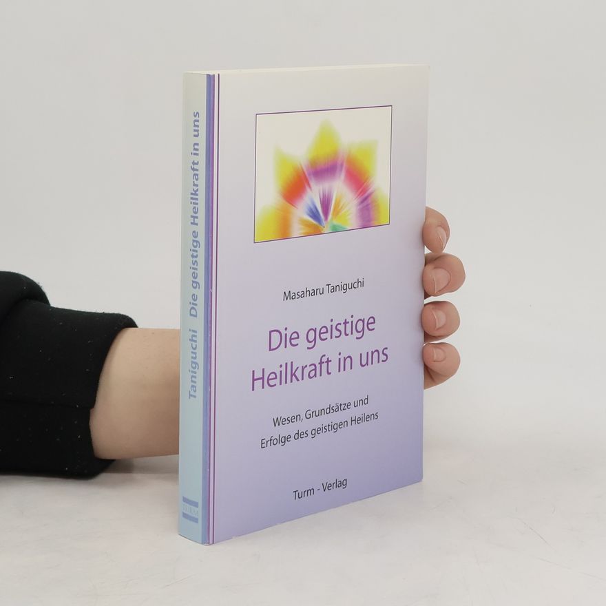 Masaharu Taniguchi Die geistige Heilkraft in uns