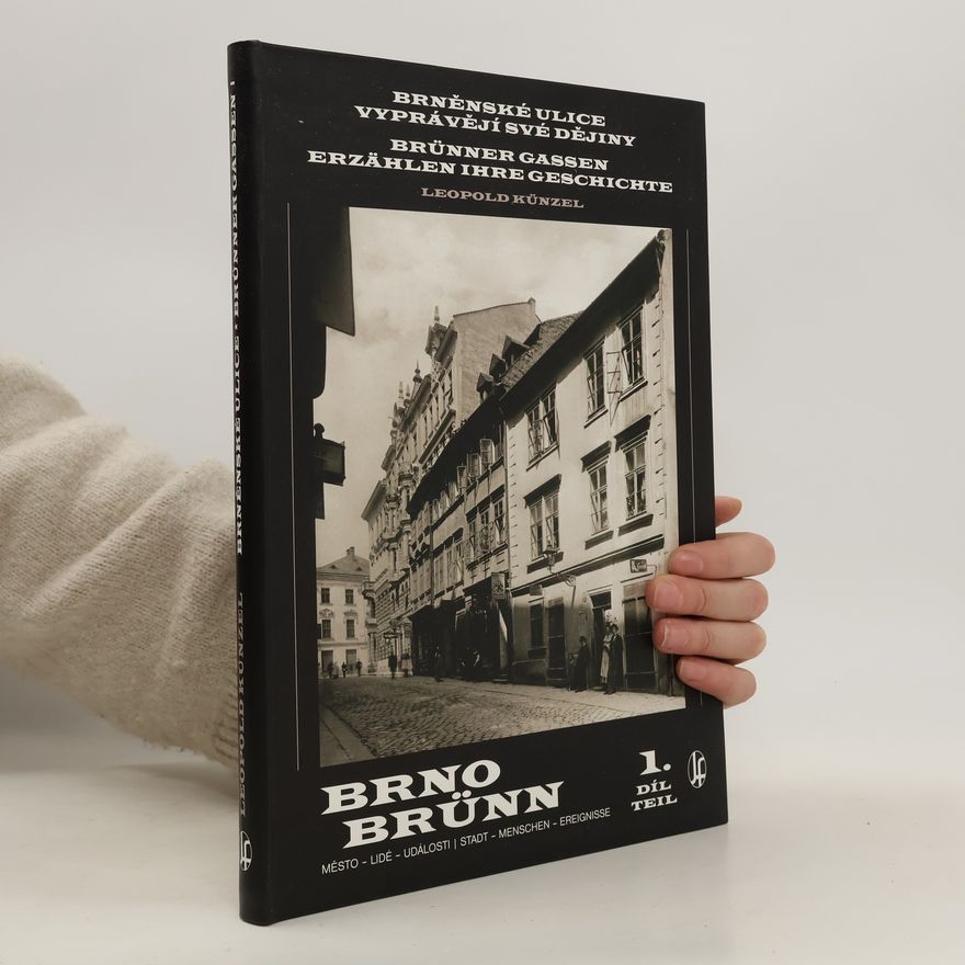 Leopold Künzel Brněnské ulice vyprávějí své dějiny – 1. díl