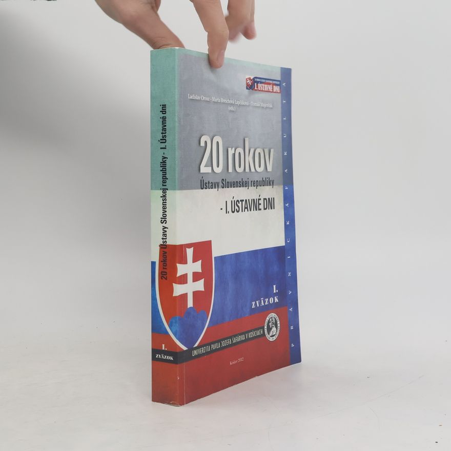 Kolektív autorov 20 rokov Ústavy Slovenskej republiky - I. Ústavné dni. I. zväzok