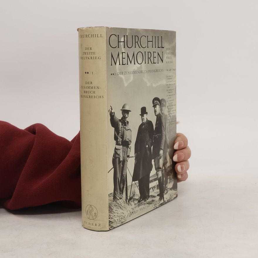 Winston Churchill Churchill Memoiren. Der zweite weltkrieg. Der zusammenbruch Frankreichs
