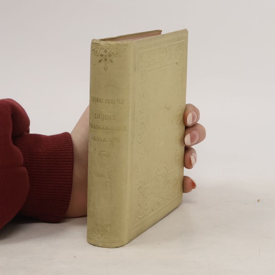 Thomas Carlyle Dějiny Francouzské revoluce. 1. díl