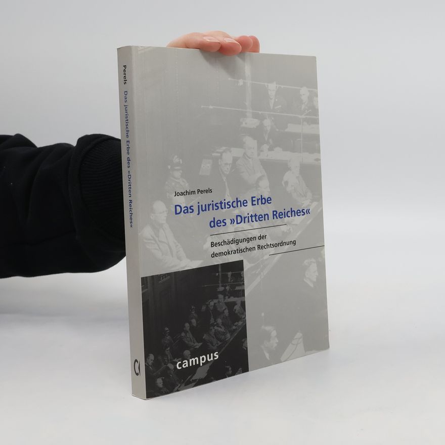 Joachim Perels Das juristische Erbe des "Dritten Reiches"