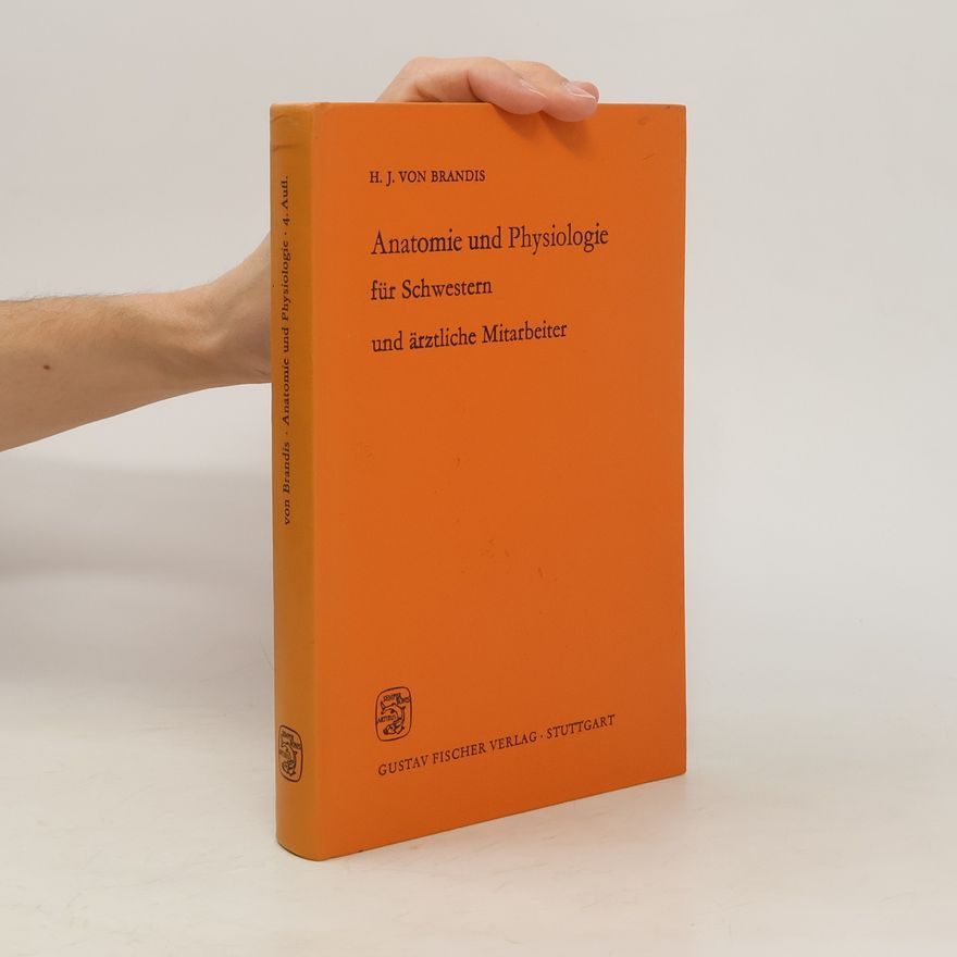 Hans Joachim von Brandis Anatomie und Physiologie für Schwestern und ärztliche Mitarbeiter