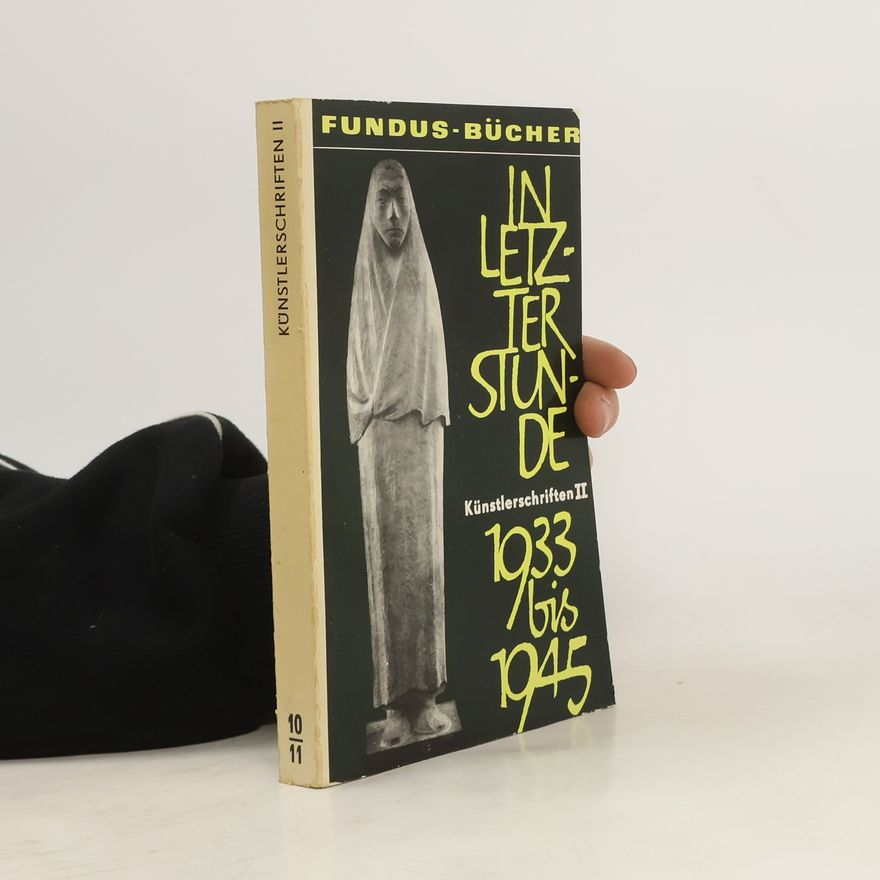 Autorenkollektiv In letzter Stunde. Künstlerschriften II 1933-1945
