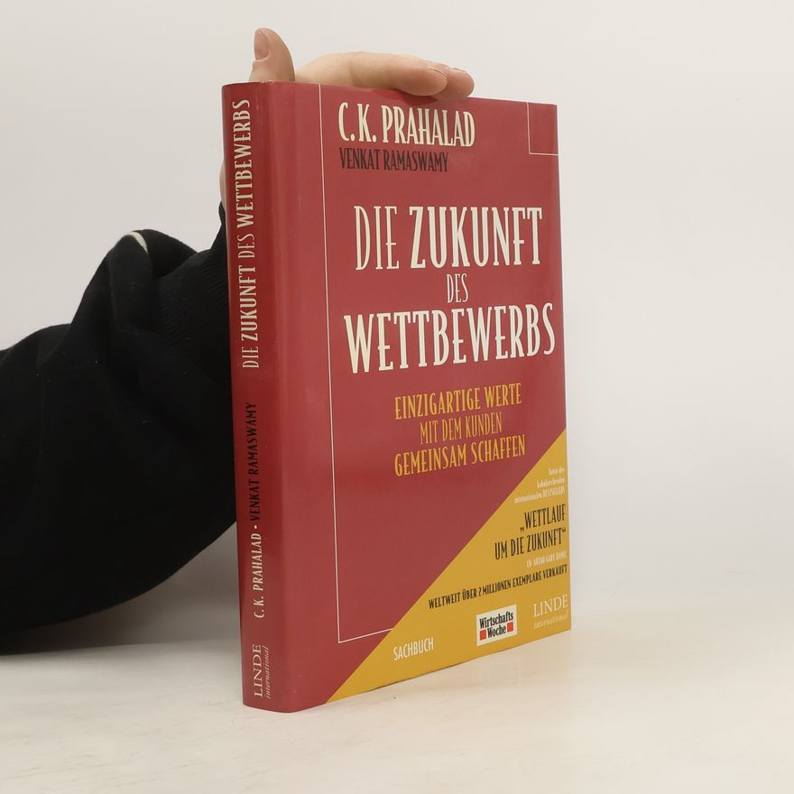 C. K. Prahalad Die Zukunft des Wettbewerbs