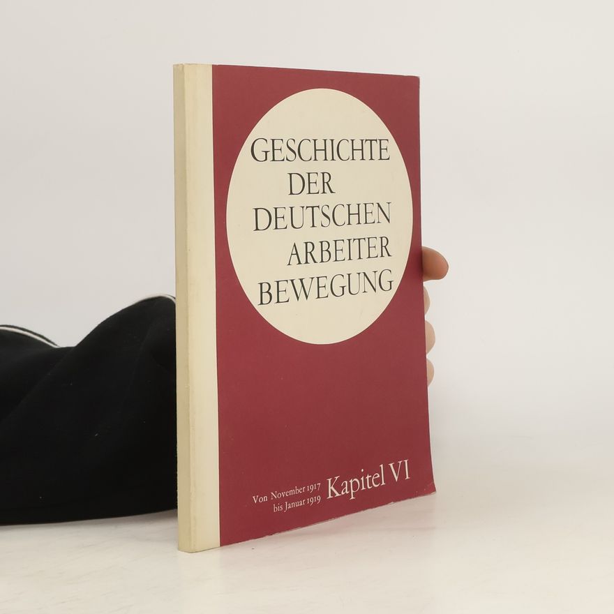 Autorenkollektiv Geschichte der deutschen Arbeiter Bewegung. Kapitel VI
