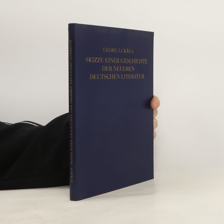 Georg Lukács Skizze einer Geschichte der neueren deutschen Literatur