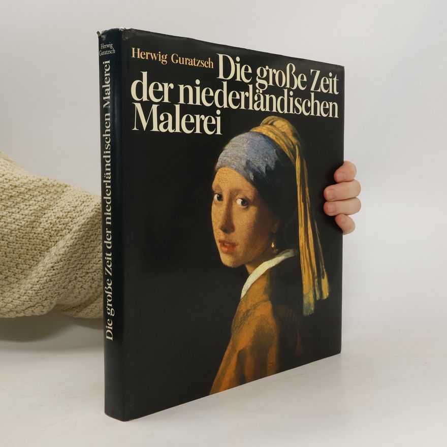 Herwig Guratzsch Die grosse Zeit der niederländischen Malerei