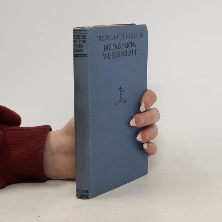 Friedrich Nietzsche Die fröhliche Wissenschaft