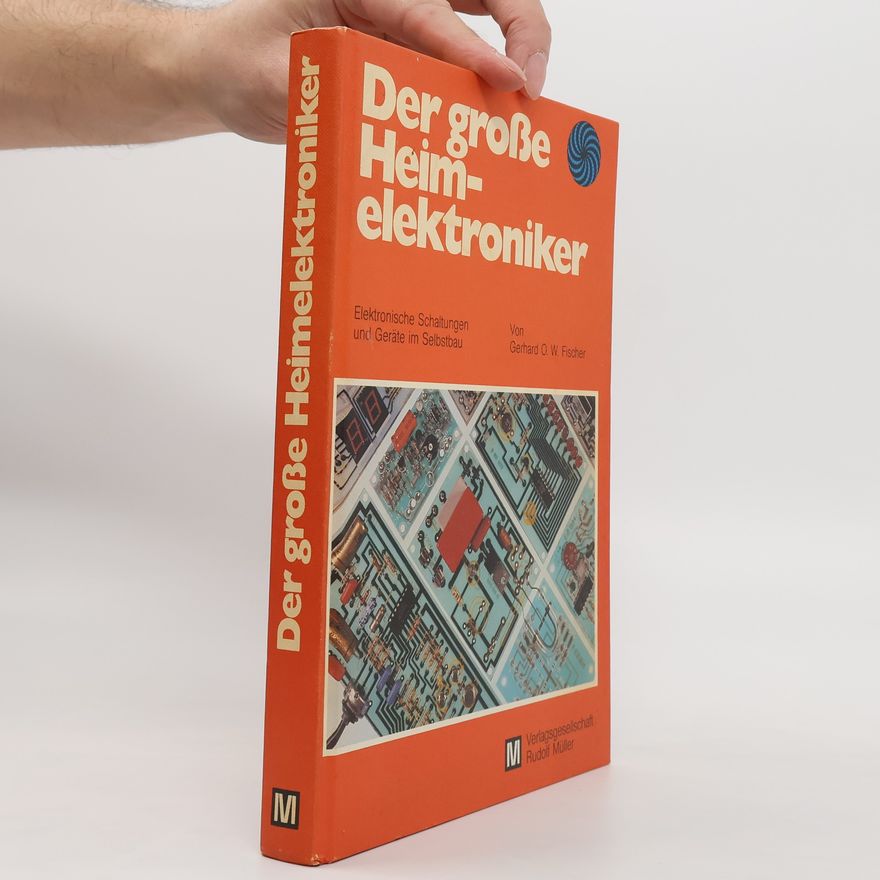 Gerhard O. W. Fischer Der grosse Heimelektroniker