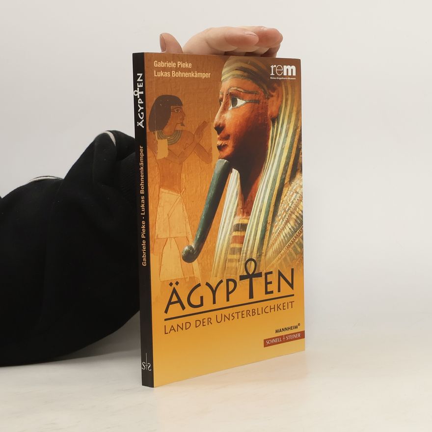 Gabriele Pieke Ägypten – Land der Unsterblichkeit
