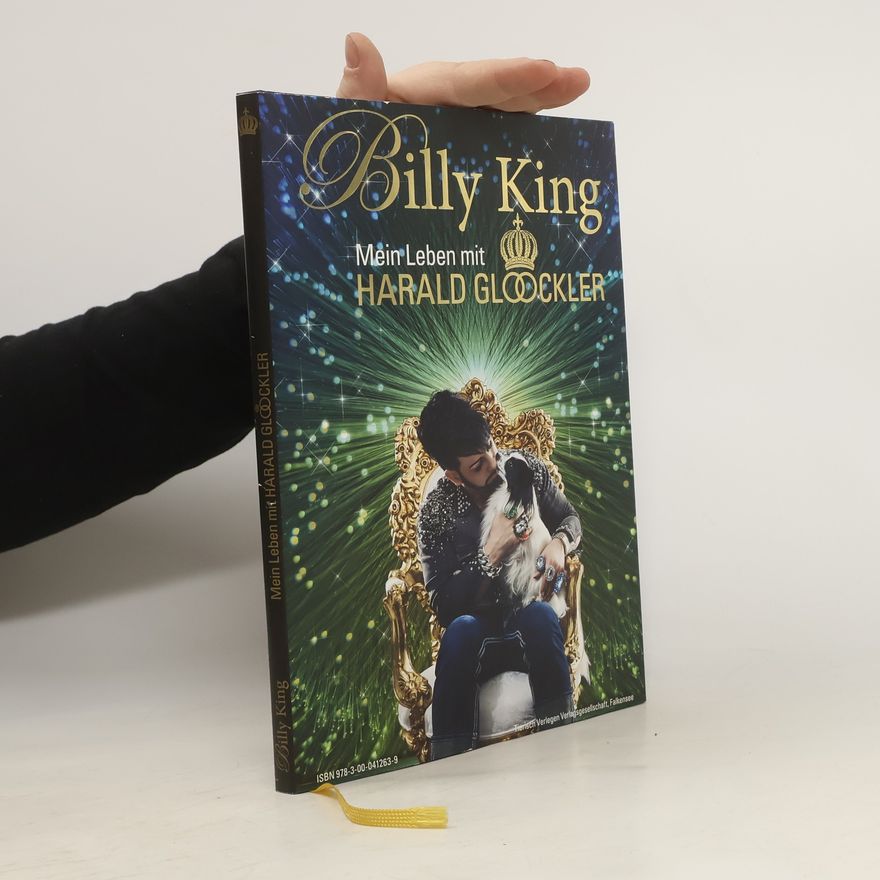 Harald Glööckler Billy King. Mein Leben mit Harald Glööckler