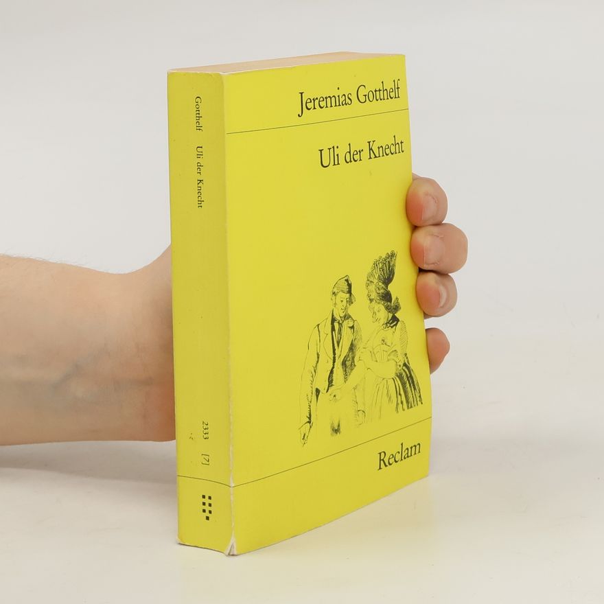 Jeremias Gotthelf Wie Uli der Knecht glücklich wird