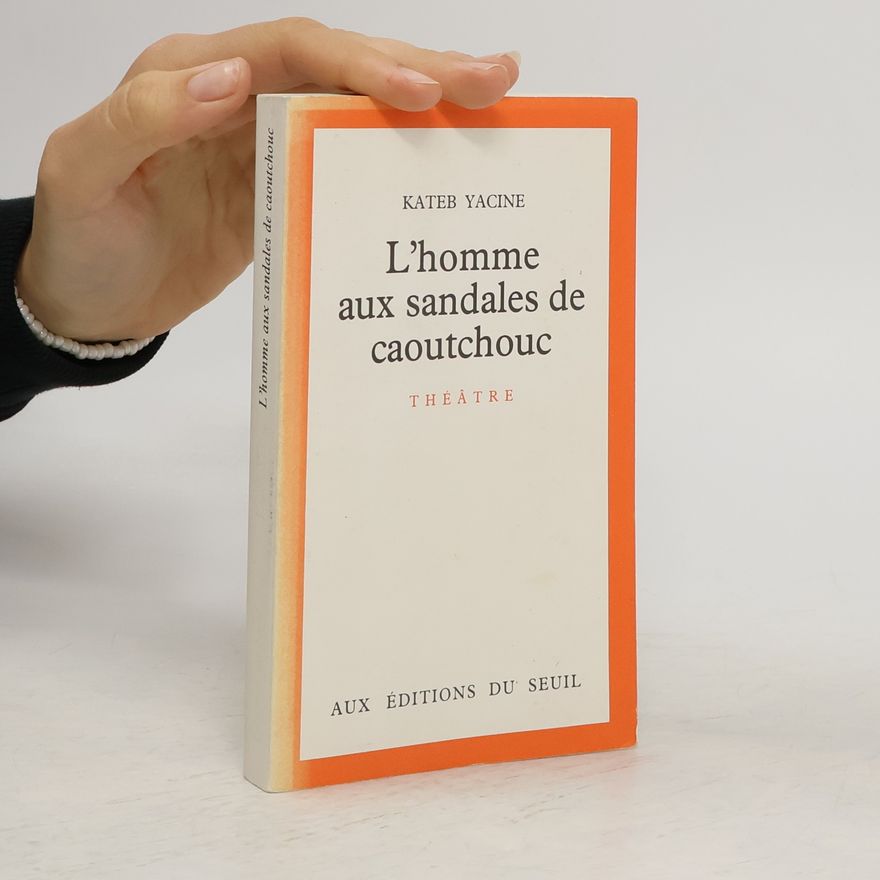 Kateb Yacine L'homme aux sandales de caoutchouc