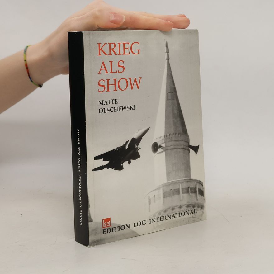 Malte Olschewski Krieg als Show