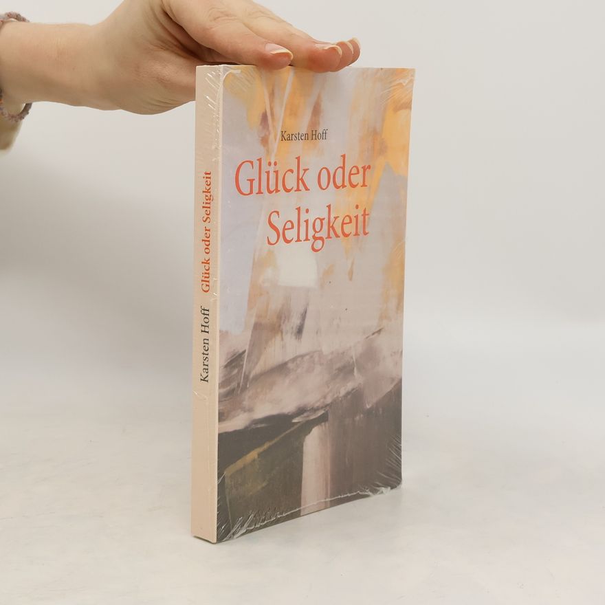 Karsten Hoff Glück oder Seligkeit