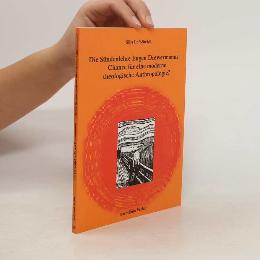 Silja Luft-Steidl Die Sündenlehre Eugen Drewermanns - Chance für eine moderne theologische Anthropologie?