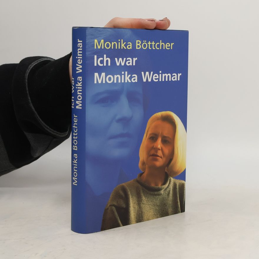 Monika Böttcher Ich war Monika Weimar