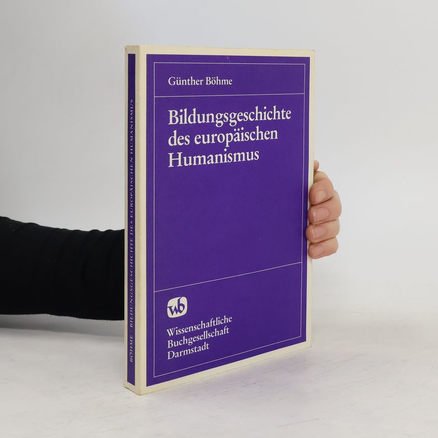 Günther Böhme Bildungsgeschichte des europäischen Humanismus