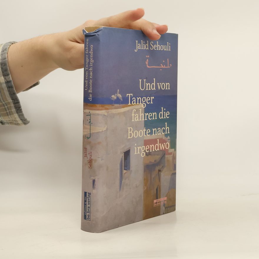 Jalid Sehouli Und von Tanger fahren die Boote nach irgendwo