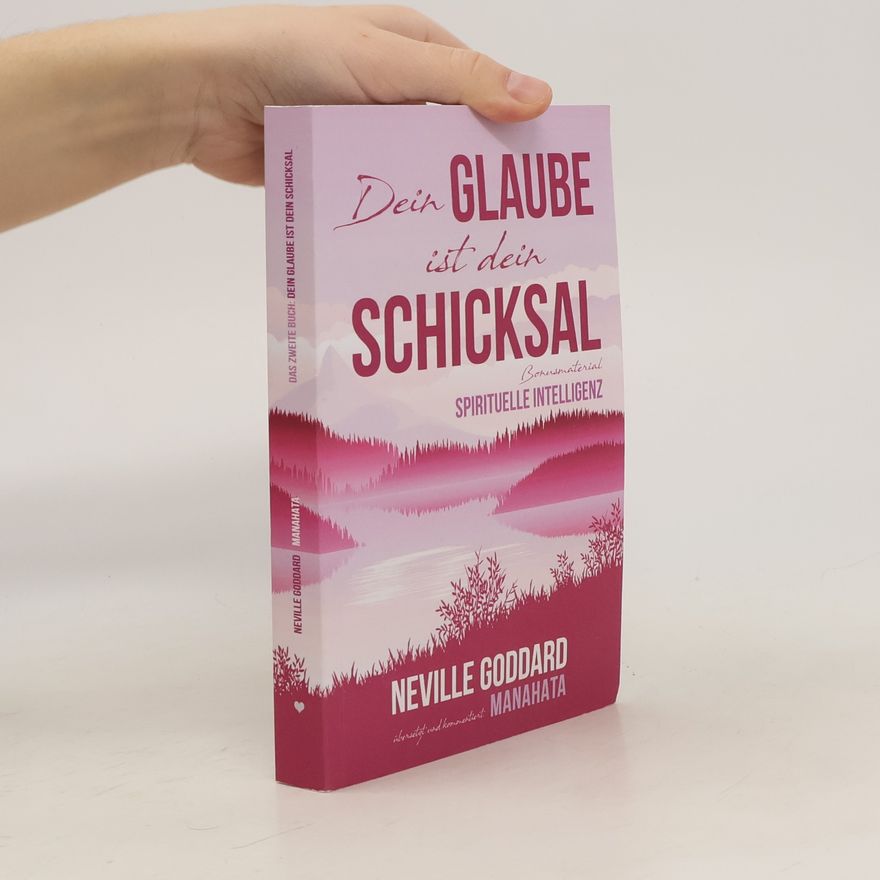 Neville Goddard Dein Glaube ist dein Schicksal