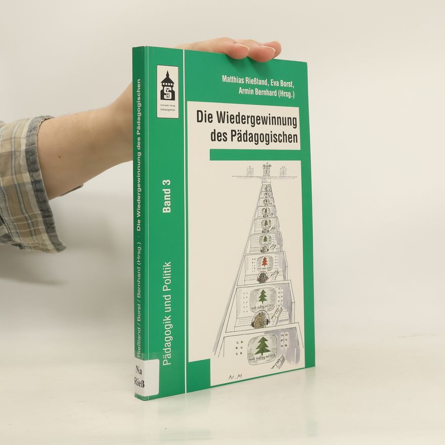 Matthias Rießland Die Wiedergewinnung des Pädagogischen