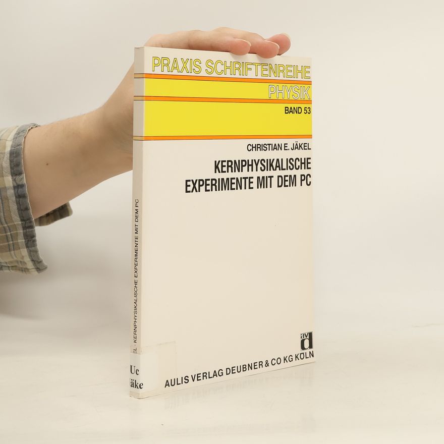 Christian E. Jäkel Kernphysikalische Experimente mit dem PC
