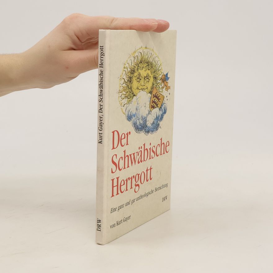 Kurt Gayer Der schwäbische Herrgott