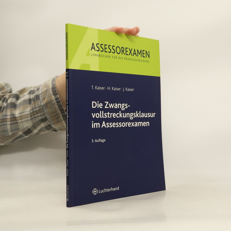 Torsten Kaiser Die Zwangsvollstreckungsklausur im Assessorexamen