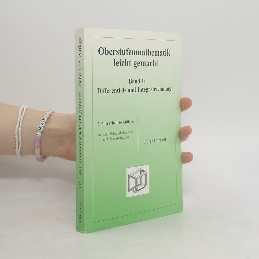 Peter Dörsam Oberstufenmathematik leicht gemacht. Band 1. Differential- und Integralrechnung