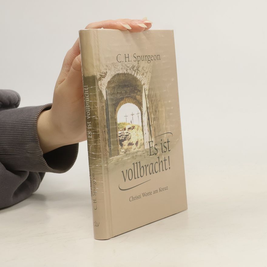 Charles Haddon Spurgeon Es ist vollbracht!