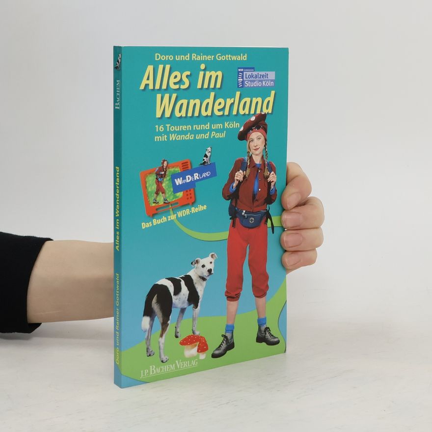 Rainer Gottwald Alles im Wanderland. 16 Touren rund um Köln mit Wanda und Paul