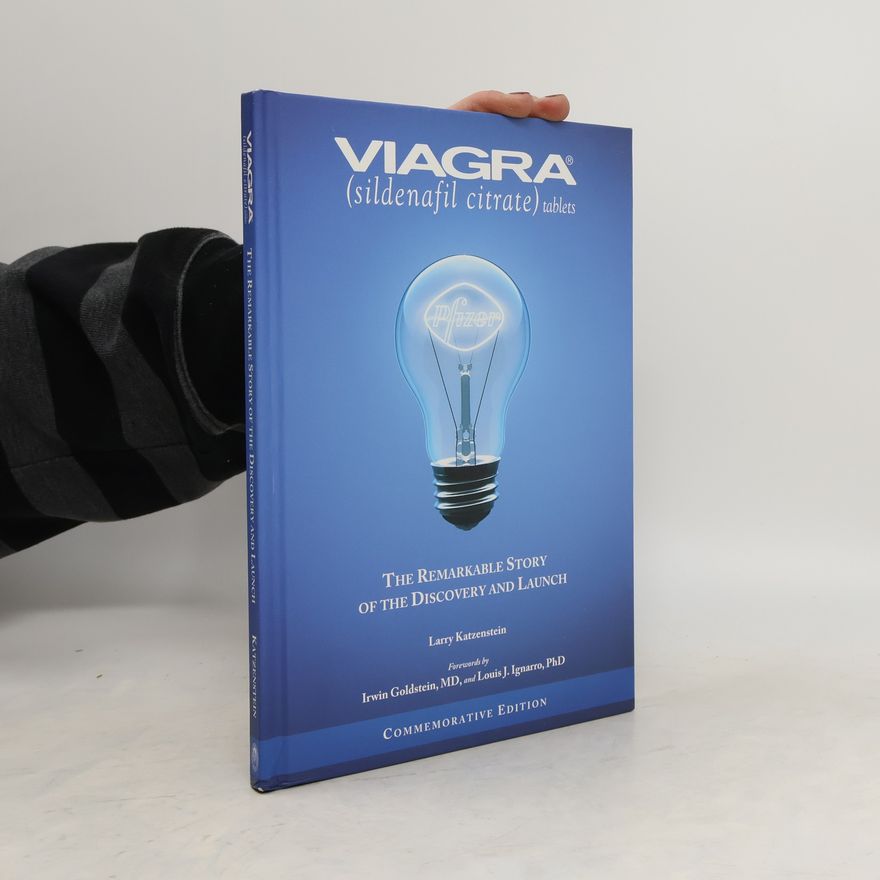Eric B Grossman Viagra (Sildenafil Citrate). The Remarkable Story of the Discovery and Launch