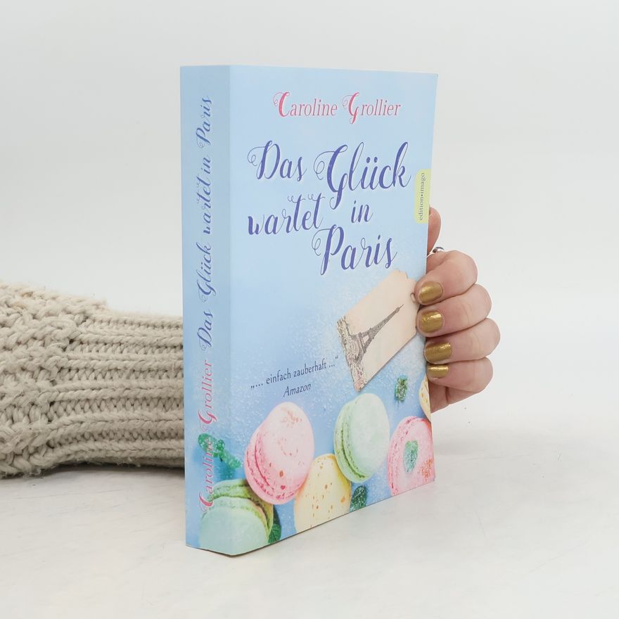 Caroline Grollier Das Glück wartet in Paris