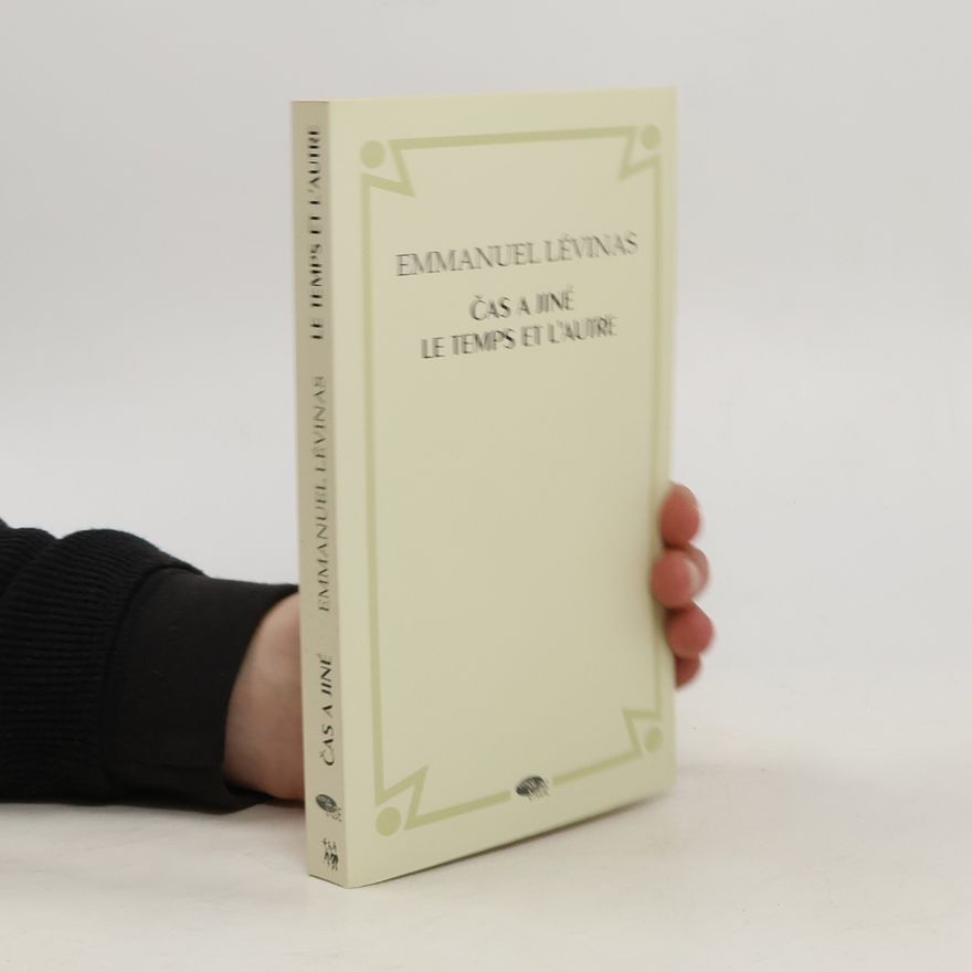 Emmanuel Levinas Čas a jiné. Le temps et l'autre