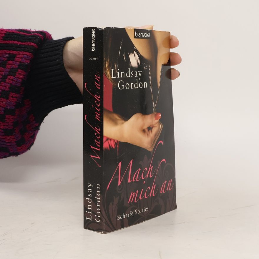 Lindsay Gordon Mach mich an. Scharfe Stories