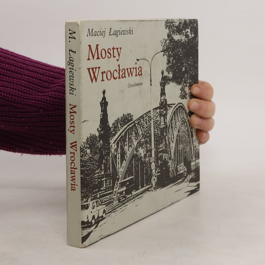 Maciej Łagiewski Mosty Wrocławia
