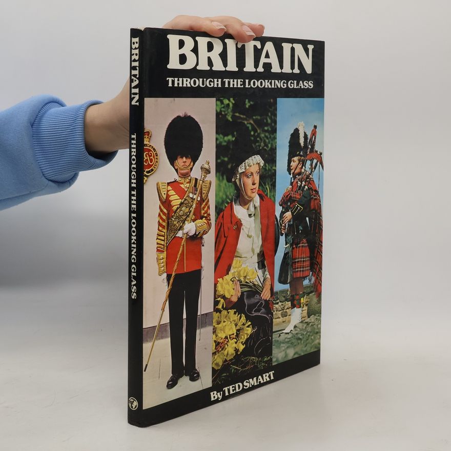 Ted Smart Britain. Through the Looking Glass