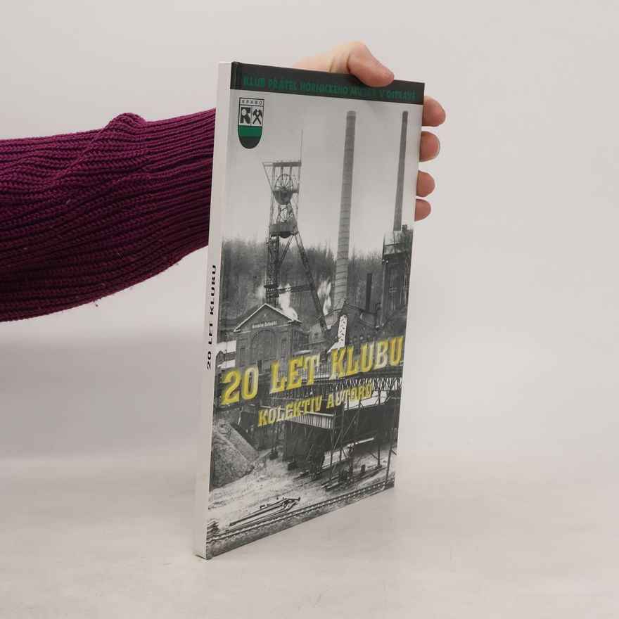 Collectif d'auteurs 20 let klubu. Klub přátel hornického muzea v Ostravě