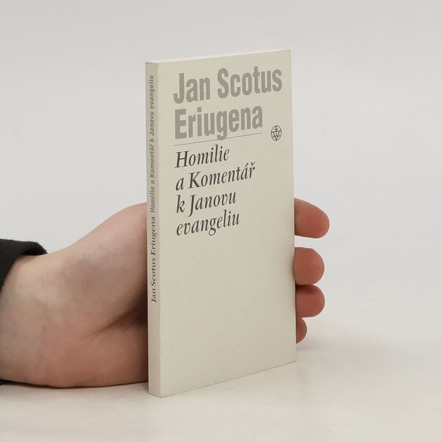 Jan Scotus Eriugena Homilie a komentář k Janovu evangeliu
