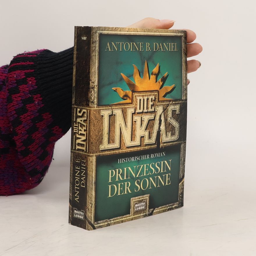 Antoine B. Daniel Die Inkas. Prinzessin der Sonne