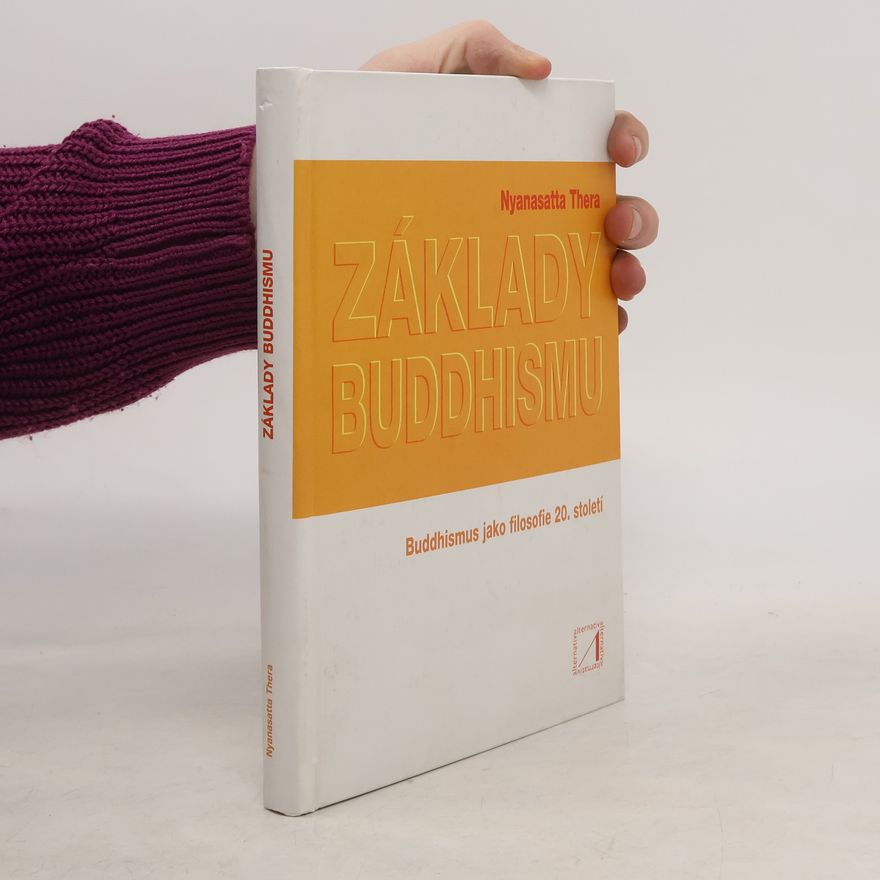 Nyanasatta Thera Základy buddhismu. Buddhismus jako filosofie 20. století