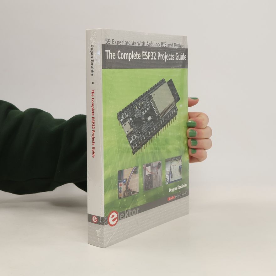 Dogan Ibrahim The Complete ESP32 Projects Guide