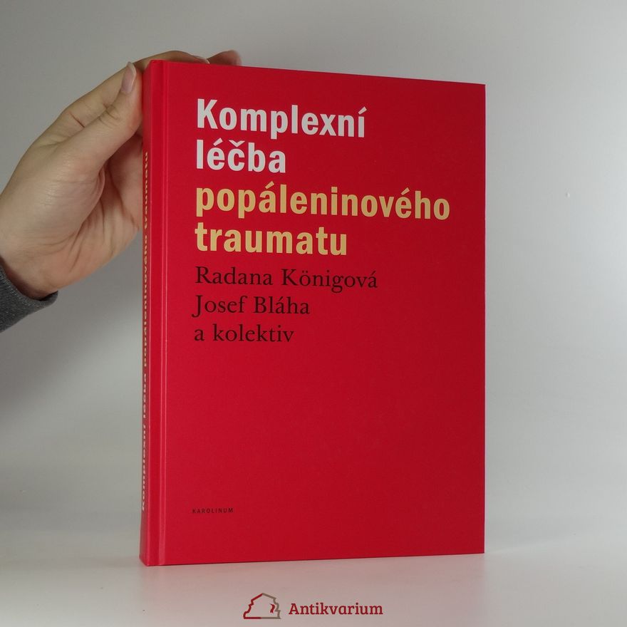 Radana Koenigová Komplexní léčba popáleninového traumatu
