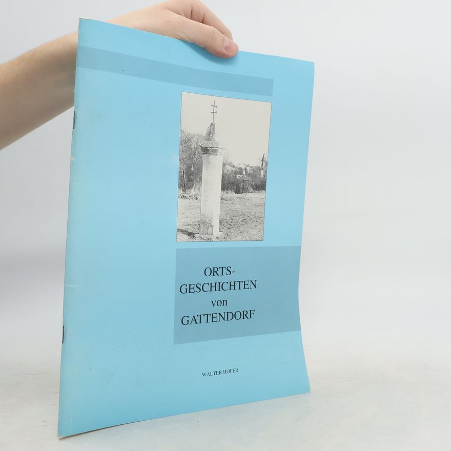 Walter Hofer Orts-Geschichten von Gattendorf