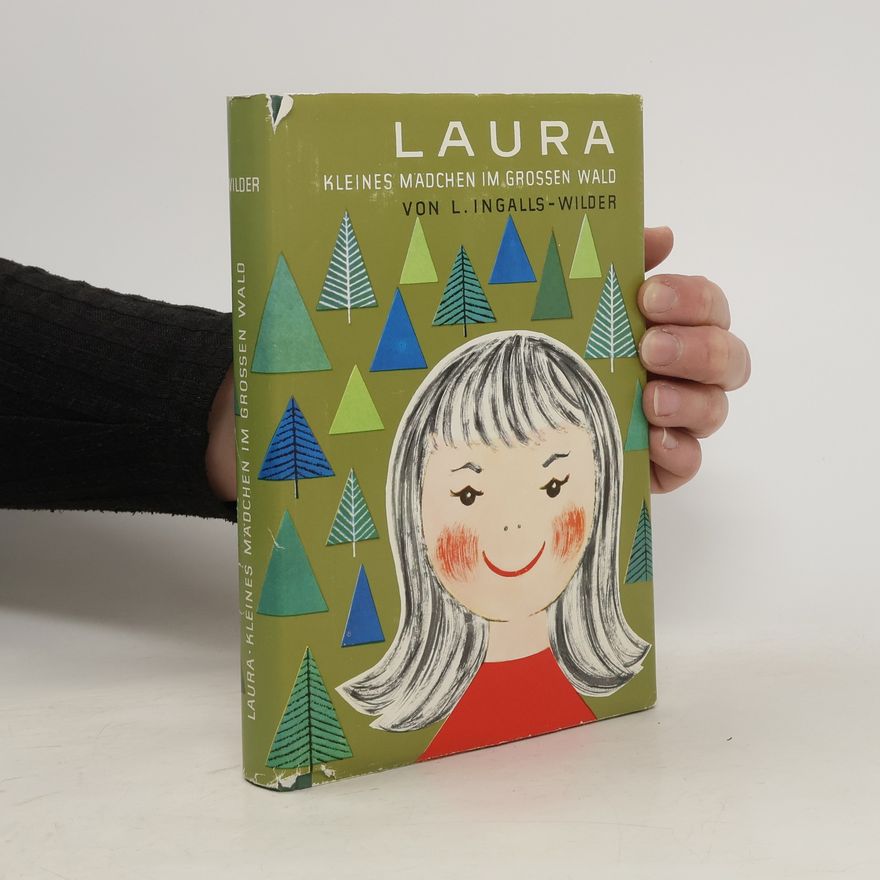 L. Ingalls Wilder Laura. Kleines Mädchen im grossen Wald